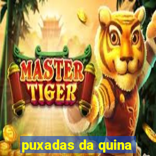 puxadas da quina